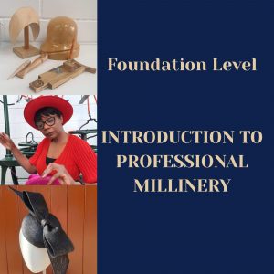Foundation Level – Introduction to Professional Millinery